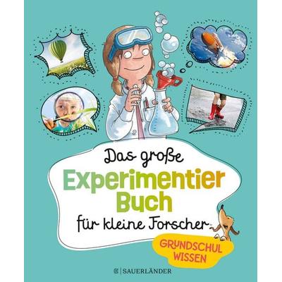 Das große Experimentierbuch für kleine Forscher, Gebundene Ausgabe von Christina Braun, Fischer Sauerländer, 978-3-7373-5732-6