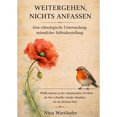 Weitergehen, nichts anfassen, Taschenbuch von Nina Wattläufer, BoD – Books on Demand, 978-3-696-36148-8