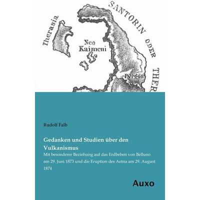 Gedanken und Studien über den Vulkanismus, Taschenbuch von Rudolf Falb, Auxo, 978-3-95622-234-4