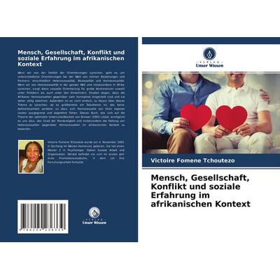 Mensch, Gesellschaft, Konflikt und soziale Erfahrung im afrikanischen Kontext, Taschenbuch von Victoire Fomene Tchoutezo, Verlag Unser Wissen,