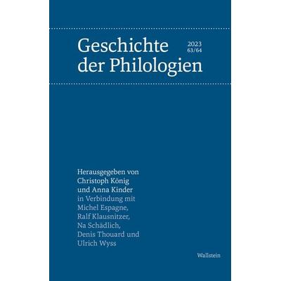 Geschichte der Philologien, Taschenbuch von , Wallstein Verlag, 978-3-8353-5470-8