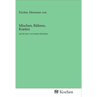 Mischen, Rühren, Kneten, Taschenbuch von , MV-Kochen, 978-3-96873-002-8