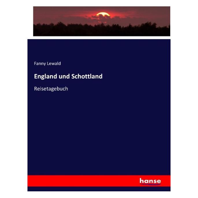 Hansebooks England und Schottland (Deutsch, Softcover, Fanny Lewald) (8996739)