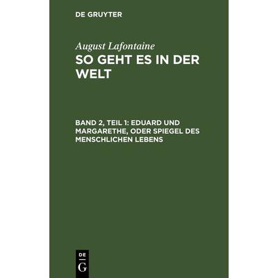 Eduard und Margarethe, oder Spiegel des menschlichen Lebens, Gebundene Ausgabe von August Lafontaine, De Gruyter, 978-3-11-266205-2