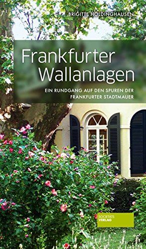 Brigitte Holdinghausen - Frankfurter Wallanlagen - Ein Rundgang auf den Spuren der Frankfurter Stadtmauer - Preis vom 30.09.2026 09:01:18 h