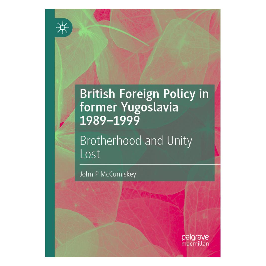 Springer British Foreign Policy in former Yugoslavia 1989-1999 (Englisch, Softcover, John P McCumiskey) (57177085)