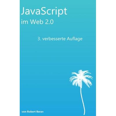 JavaScript im Web 2.0, Taschenbuch von Robert Beran, Epubli, 978-3-7485-0048-3