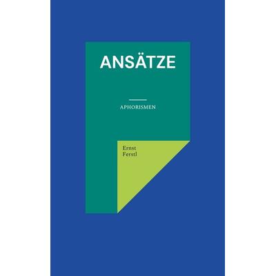 Ansätze, Taschenbuch von Ernst Ferstl, BoD – Books on Demand, 978-3-7543-2796-8