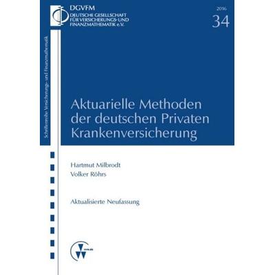 Aktuarielle Methoden der deutschen Privaten Krankenversicherung, Gebundene Ausgabe von Hartmut Milbrodt,Volker Röhrs, Verlag Versicherungswirtschaft,