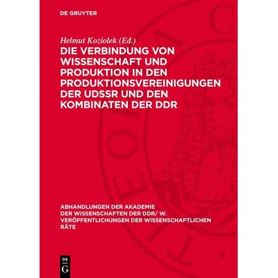 Die Verbindung von Wissenschaft und Produktion in den Produktionsvereinigungen der UdSSR und den Kombinaten der DDR, Gebundene Ausgabe von , De
