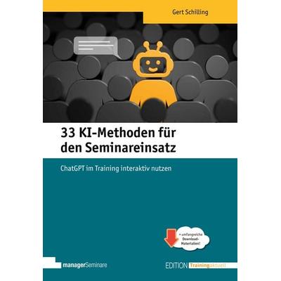 33 KI-Methoden für den Seminareinsatz, Taschenbuch von Schilling Gert, ManagerSeminare Verlags GmbH, 978-3-949611-33-9