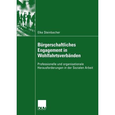 Bürgerschaftliches Engagement in Wohlfahrtsverbänden, Taschenbuch von Elke Steinbacher, Deutscher Universitätsverlag, 978-3-8244-4552-3