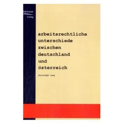 Arbeitsrechtliche Unterschiede zwischen Deutschland und Österreich, Fachbücher von Christoph Lang