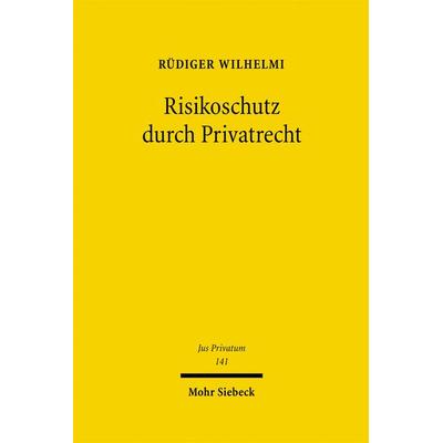 Risikoschutz durch Privatrecht, Gebundene Ausgabe von Rüdiger Wilhelmi, Mohr Siebeck, 978-3-16-149746-9