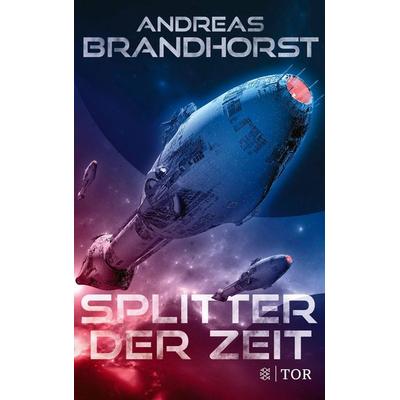 Splitter der Zeit, Taschenbuch von Andreas Brandhorst, Fischer Tor, 978-3-596-70574-0