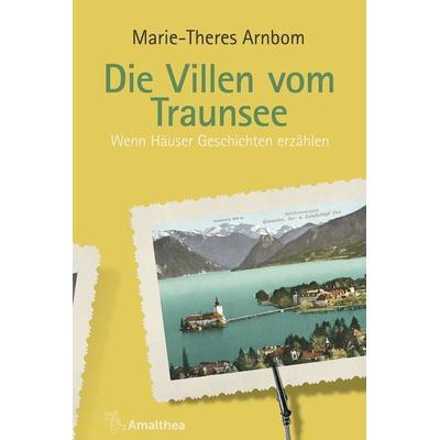 Die Villen vom Traunsee, Gebundene Ausgabe von Marie-Theres Arnbom, Amalthea Signum, 978-3-99050-149-8