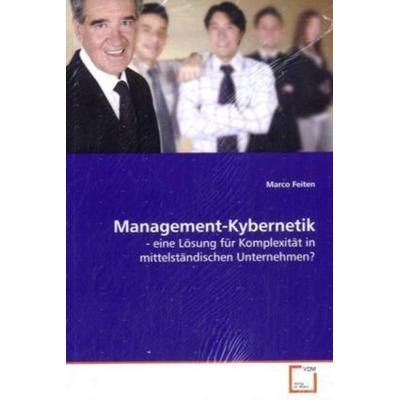 Feiten, M: Management-Kybernetik, Taschenbuch von Marco Feiten, VDM, 978-3-639-04069-2