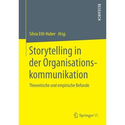 Storytelling in der Organisationskommunikation, Taschenbuch von , Springer Fachmedien Wiesbaden GmbH, 978-3-658-06019-0