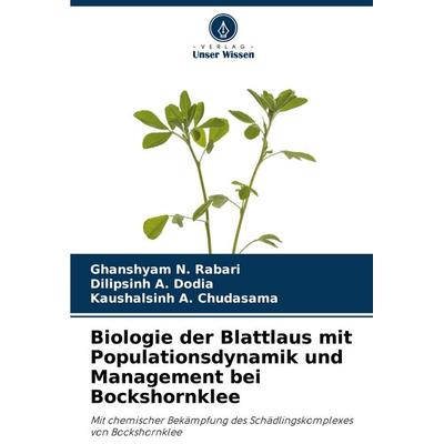 Biologie der Blattlaus mit Populationsdynamik und Management bei Bockshornklee, Taschenbuch von Ghanshyam N. Rabari,Dilipsinh A. Dodia,Kaushalsinh A.