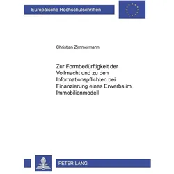 Zur Formbedürftigkeit der Vollmacht und zu den Informationspflichten bei Finanzierung eines Erwerbs, Fachbücher von Christian Zimmermann