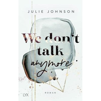 We don’t talk anymore, Taschenbuch von Julie Johnson, Lyx, 978-3-7363-1666-9