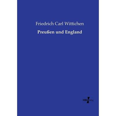 Preußen und England, Taschenbuch von Friedrich Carl Wittichen, Vero Verlag, 978-3-7372-2651-6