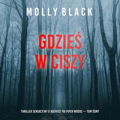 Gdzieś w ciszy (Thriller sensacyjny o agentce FBI Piper Woods — Tom ósmy) - Molly Black, Audio, 9798261474067