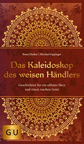 Ilona Daiker - Das Kaleidoskop des weisen Händlers: Geschichten für ein offenes Herz und einen wachen Geist (GU Mind & Soul Einzeltitel) - Preis vom 18.10.2026 15:28:09 h