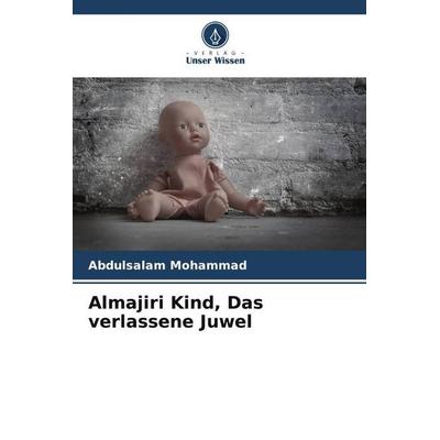 Mohammad, A: Almajiri Kind, Das verlassene Juwel, Taschenbuch von Abdulsalam Mohammad, Verlag Unser Wissen, 978-620-5-86427-2