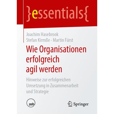 Wie Organisationen erfolgreich agil werden, Taschenbuch von Joachim Hasebrook,Stefan Kirmsse,Martin Fürst, Springer Fachmedien Wiesbaden GmbH