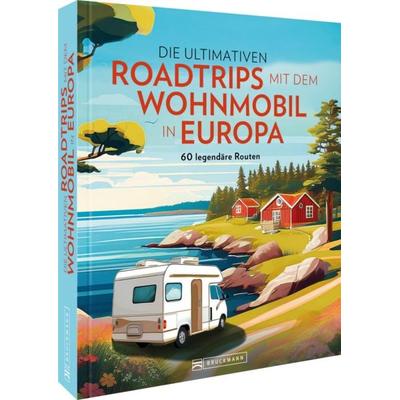 Die ultimativen Roadtrips mit dem Wohnmobil in Europa, Gebundene Ausgabe von Stephanie Rickenbacher,Michael Schroeder und Iris Löser,Thomas
