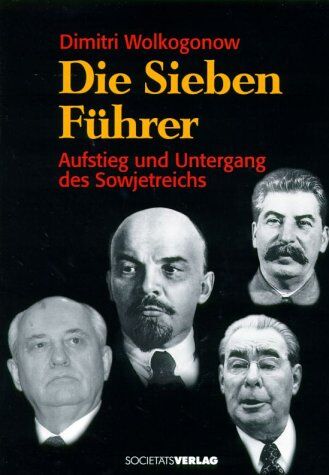Dimitri Wolkogonow - Die Sieben Führer. Aufstieg und Untergang des Sowjetreichs. - Preis vom 17.10.2026 19:25:27 h