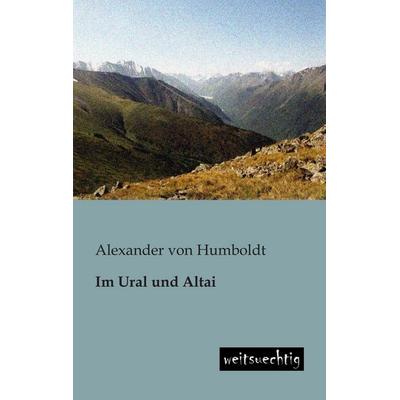 Im Ural und Altai, Taschenbuch von Alexander Humboldt, Weitsuechtig, 978-3-943850-07-9