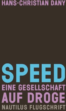 Hans-Christian Dany - Speed: Eine Gesellschaft auf Droge - Preis vom 04.10.2026 03:51:26 h