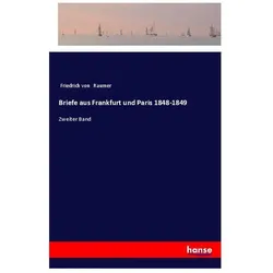Briefe aus Frankfurt und Paris 1848-1849, Belletristik von Friedrich von Raumer