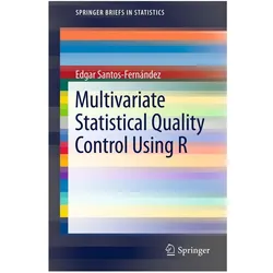 Multivariate Statistical Quality Control Using R, Fachbücher von Edgar Santos-Fernández
