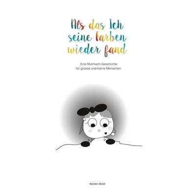Als das Ich seine Farben wiederfand, Taschenbuch von Kerstin Stroh, BoD – Books on Demand, 978-3-7528-9834-7