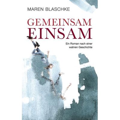 Gemeinsam einsam, Gebundene Ausgabe von Maren Blaschke, Tredition, 978-3-347-90384-5
