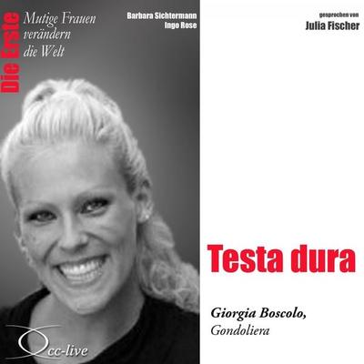 Die Erste - Testa dura (Giorgia Boscolo, Gondoliera) - Barbara Sichtermann,Ingo Rose, Audio, 9783956161490