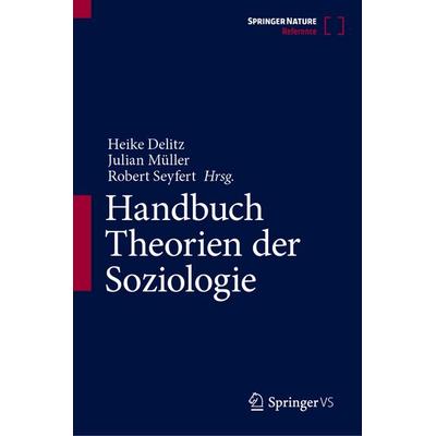 Handbuch Theorien der Soziologie, Gebundene Ausgabe von , Springer Fachmedien Wiesbaden GmbH, 978-3-658-31715-7