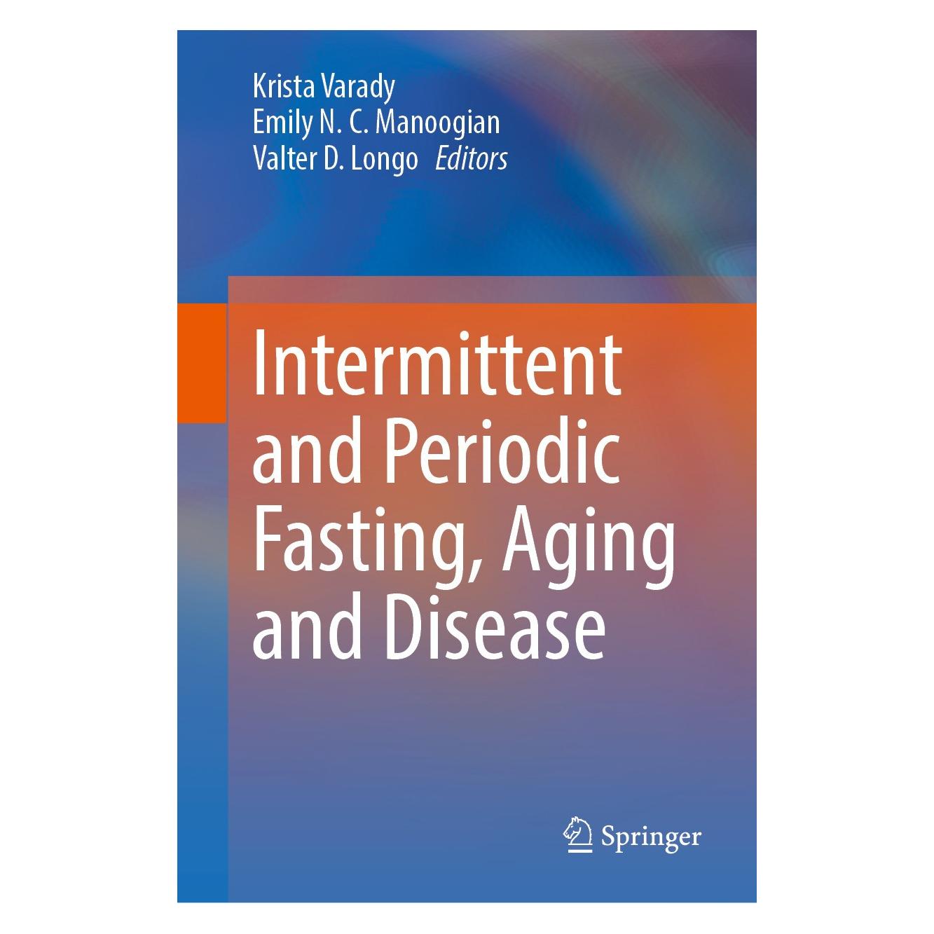 Springer Intermittent and Periodic Fasting, Aging and Disease (Englisch, Hardcover, Emily N.C. Manoogian, Krista Varady, Valter D. Longo) (9783031496219)