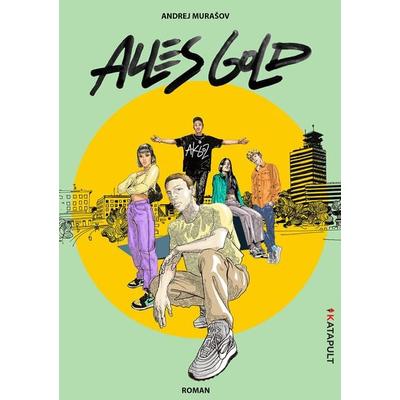 Alles Gold, Gebundene Ausgabe von Andrej Murašov, Katapult Verlag, 978-3-948923-45-7