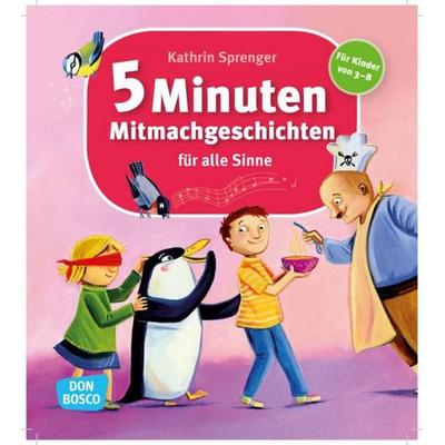 5 Minuten Mitmachgeschichten für alle Sinne, Taschenbuch von Kathrin Sprenger, Don Bosco, 978-3-7698-2093-5