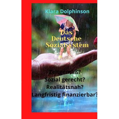 Das deutsche Sozialsystem, Gebundene Ausgabe von Klara Dolphinson, Tredition, 978-3-347-51728-8