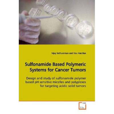 Sethuraman, V: Sulfonamide Based Polymeric Systems for Cance, Taschenbuch von Vijay Sethuraman, VDM, 978-3-639-13620-3