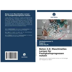 Beton 2.0: Maschinelles Lernen für Festigkeitsprognosen nutzen, Schulbücher von Venkateswaran S, Vimal Raj N, Ragul S