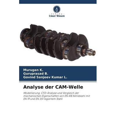 Analyse der CAM-Welle, Taschenbuch von Murugan K.,Guruprasad B.,Govind Sanjeev Kumar L., Verlag Unser Wissen, 978-620-4-86521-8