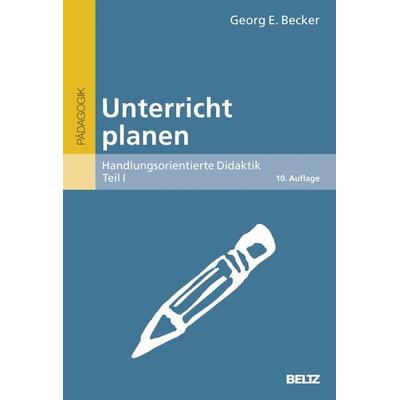 Unterricht planen, Taschenbuch von Georg E. Becker, Beltz Verlagsgruppe GmbH & Co. KG, 978-3-407-25682-9