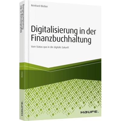 Digitalisierung in der Finanzbuchhaltung, Taschenbuch von Reinhard Bleiber, Haufe-Lexware, 978-3-648-11734-7