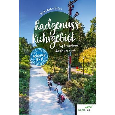 Radgenuss Ruhrgebiet, Taschenbuch von Ulrike Katrin Peters, Klartext, 978-3-8375-2407-9